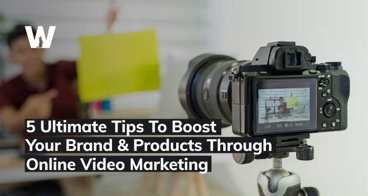 5-Ultimate Tips To Boost Your Brand Products Through Online Video Marketing