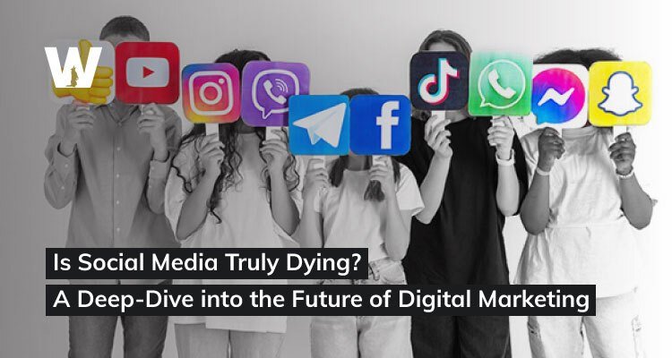 Is-Social-Media-Truly-Dying-A-Deep-Dive-into-the-Future-of-Digital-Marketing