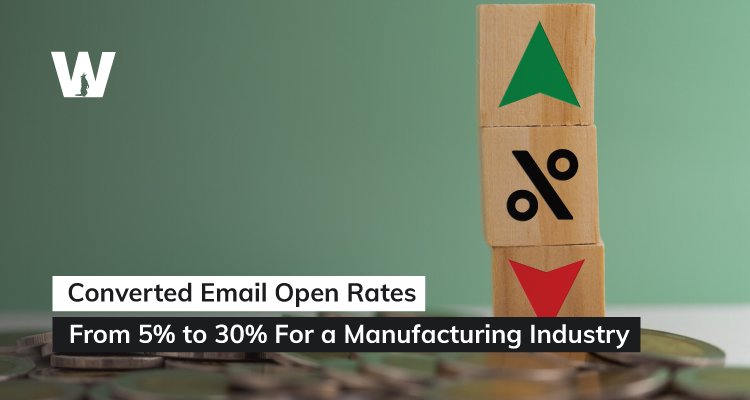 Converted Email Open Rates From 5% to 30% For a Manufacturing Industry